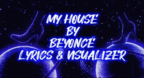 My House by Beyoncé (LYRICS AND VISUALIZER)