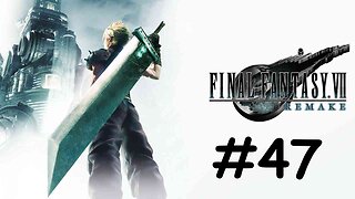 Let's Play Final Fantasy 7 Remake - Part 47