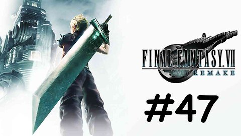 Let's Play Final Fantasy 7 Remake - Part 47