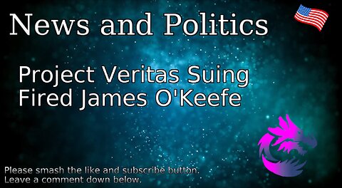 Project Veritas Suing Fired James O'Keefe