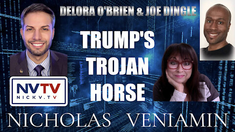 Delora O'Brien & Joe Dingle Discusses Trump's Trojan Horse with Nicholas Veniamin