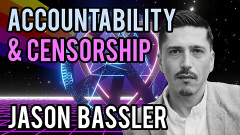Accountability and Censorship with Jason Bassler