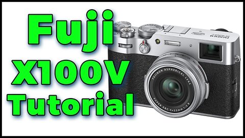 Fuji X100V Tutorial Training Video Overview | How to use Fuji X100V