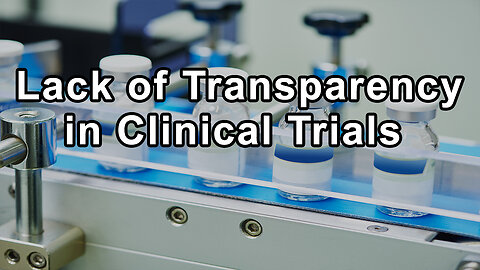 Lack of Transparency in Clinical Trials and the Reluctance of Journals To Require More Rigorous Data