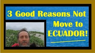 3 Good Reasons Not to Move to Ecuador, Right Now by Retire Early Lifestyle