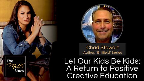 Mel K & Chad Stewart | Let Our Kids Be Kids: A Return to Positive Creative Education | 7-30-24