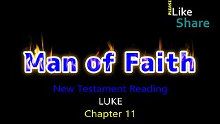 LUKE Chapter 11, New Testament Reading NASB, Man of Faith Ministry