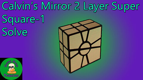 Calvin's Mirror 2 Layer Super Square-1 Solve