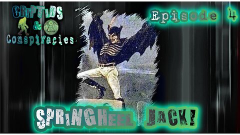 Cryptids and Conspiracies! Episode 4: Spring Heel Jack