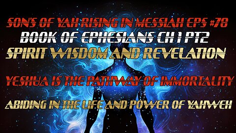 SON'S OF YAH RISING IN MESSIAH EPS#78 SPIRIT OF WISDOM AND REVELATION