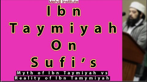 Imam Ibn Taymiyah (ra) on Sufi's (The myth vs The Reality of Imam ibn Taymiyah)