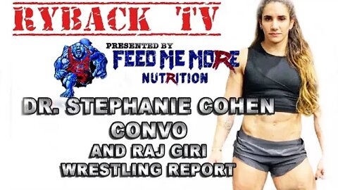 Ryback CWTBG Podcast With Guest Dr. Stephanie Cohen and Wrestling Report with Raj Giri