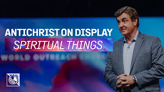 Spiritual Things [Antichrist on Display]