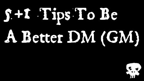 5+1 Tips To Be A Better DM or GM