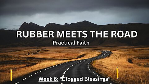 Week 6: "Unclogging Your Relationship with God"│ Series: Rubber Meets the Road │Pastor Joel Bremer