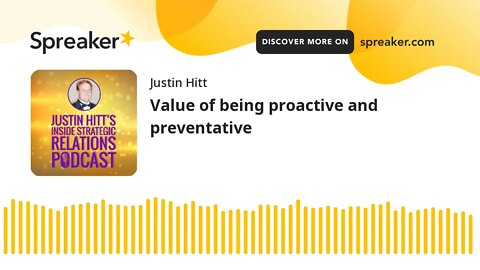Value of being proactive and preventative