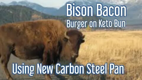 BISON BACON BURGER ON KETO BUN using new CARBON STEEL PAN #carbonsteel #bison