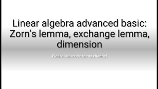 Linear algebra advanced basic: Zorn's lemma, exchange lemma, dimension