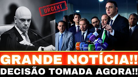 URGENTE!! IMPEACHMENT DE MORAES!! DECISÃO TOMADA!! GRANDE NOTÍCIA....