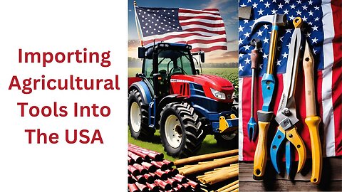 How to Import Agricultural Tools Into the USA