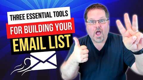 3 Essential Tools for Building Your Email List FAST