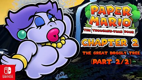 Paper Mario: The Thousand Year Door - Chapter 2: The Great Boggly Tree (Part 2/2) ~ Nintendo Switch