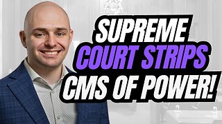 Supreme Court Decision Strips CMS Of Power!