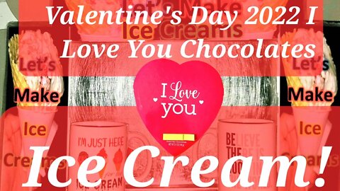 Valentine's Day 2022 Ice Cream I Love You Assorted Chocolates