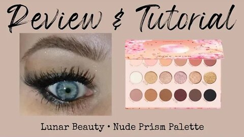REVIEW & TUTORIAL | lunar beauty: nude prism palette + BLOOPER REEL! | melissajackson07