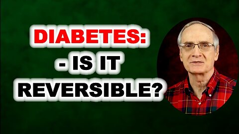 Diabetes - Is It Reversible?