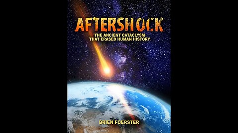 Aftershock: The Ancient Cataclysm That Erased Human History. Brian Foerster Presentation