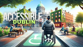 How To Explore Dublin : A Disabled Traveler's Guide 👨‍🦽