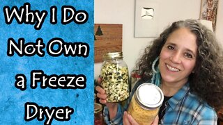 Freeze Drying Vs Dehydrating and Why I Do Not Own a Freeze Dryer