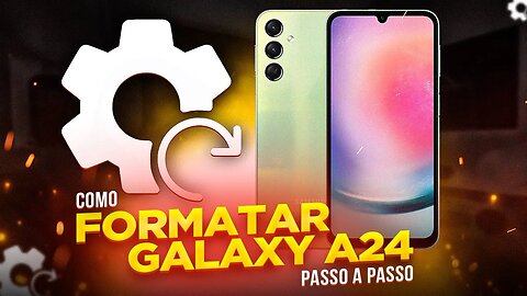 Como FORMATAR GALAXY A24 (PASSO A PASSO)