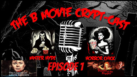 B-Movie Crypt Cast Episode One: The Legend of Lizzie Borden and The Hands of The Ripper
