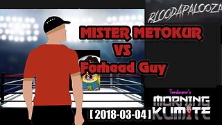 Kumite - Mister Metokur VS Forehead Guy - MAIN EVENT [ 2018-03-04 ]