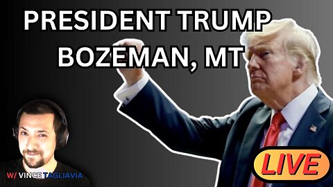 Watch LIVE: President Trump Rally Bozeman, MT w/ Vince Tagliavia