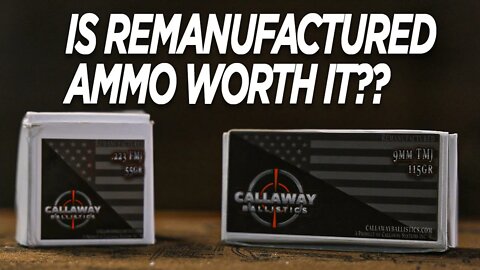 Remanufactured Ammo? (Callaway Ballistics Review!)