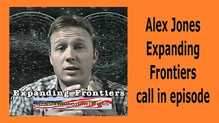 Alex Jones Expanding Frontiers call in episode