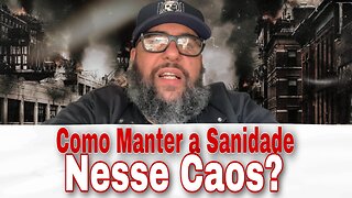 Como manter a sanidade nesse caos?