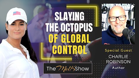 Mel K & Author Charlie Robinson | Slaying the Octopus of Global Control | 2-23-23