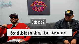 Mental Heath Awareness and the Power of Social Media Ep. 2