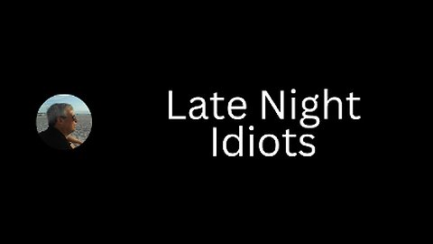 Late Night Idiots