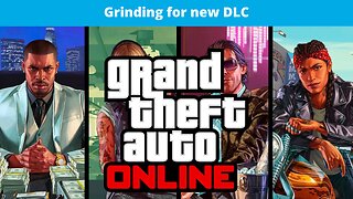 GTA Online Grinding for New DLC LIVE