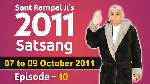 Sant Rampal Ji's 2011 Satsangs | 07 to 09 October 2011 | Episode - 10 | SATLOK ASHRAM