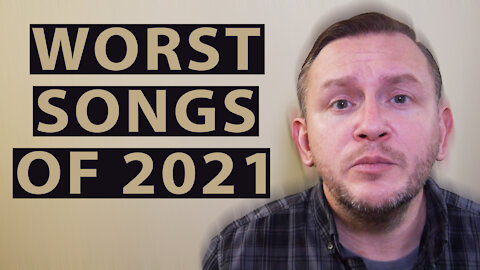Worst Songs Of 2021