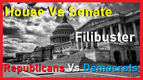 What is #HouseVsSenate The History of #RepublicansVsDemocrats #Filibuster explained #Congress #USA