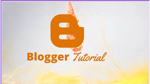 Blogger Tutorial: How To Create A Blog On Blogger