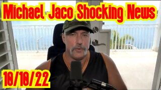 Michael Jaco Shocking News 10/10/22