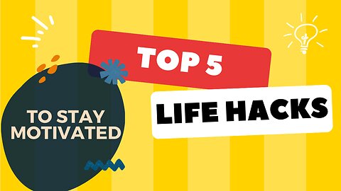 5 Life Hacks to Stay Motivated